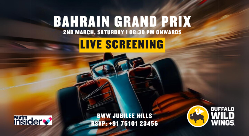 BAHRAIN GRAND PRIX LIVE SCREENING 2ND MARCH SAT BWW JUBILEE HILLS