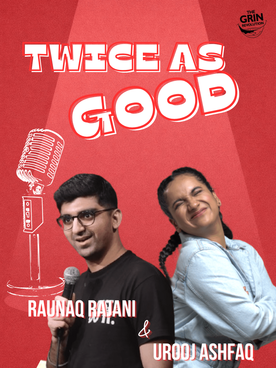 Grin Revolution: Twice As Good w/ Urooj & Raunaq