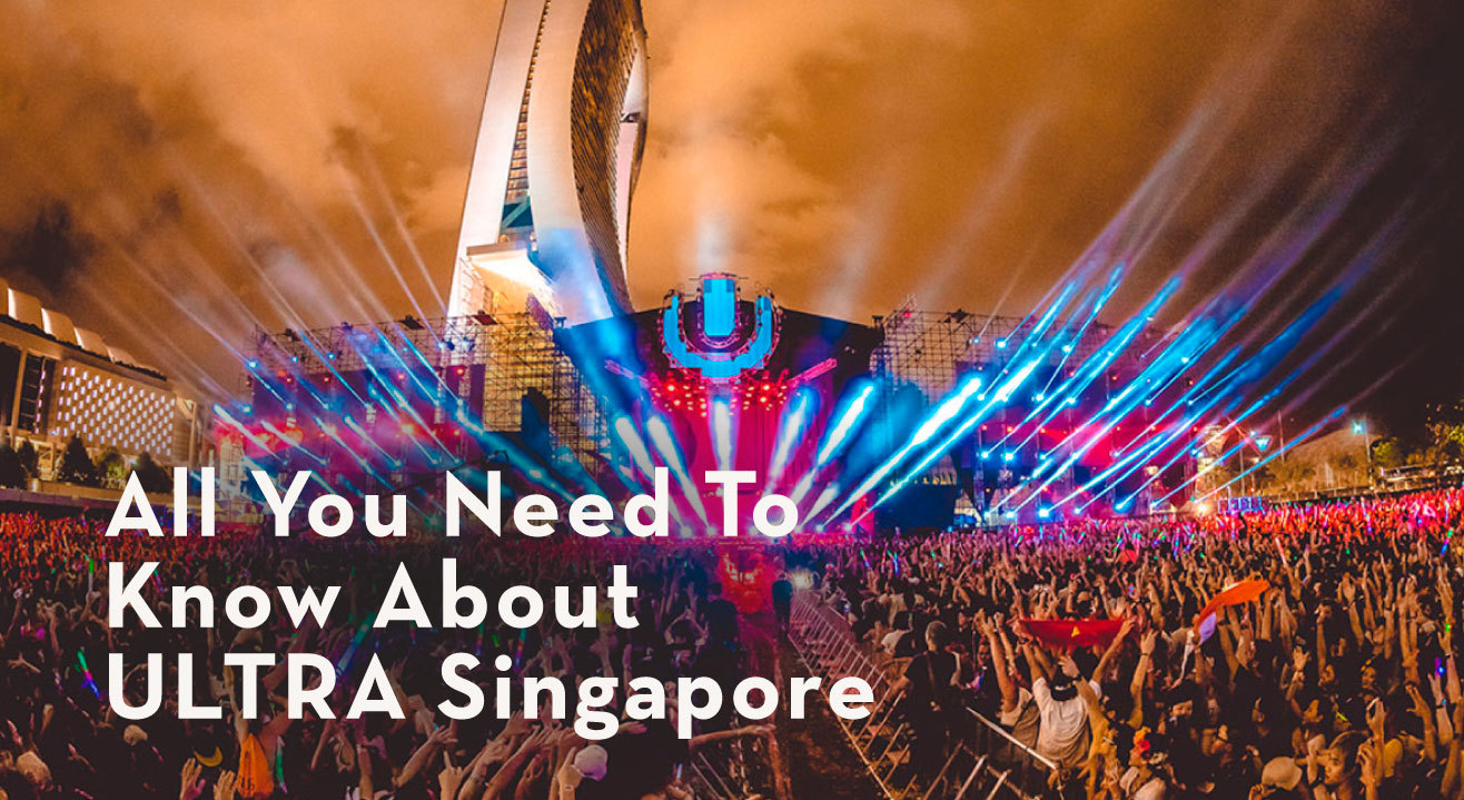 Everything You Need To Know About ULTRA Music Festival, Singapore