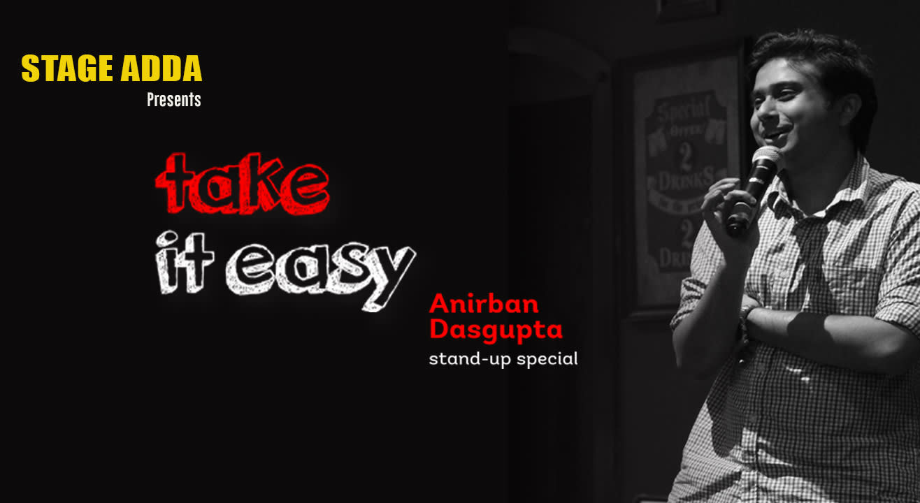 Book Tickets To Stage Adda Presents Take It Easy A Stand Up Comedy Special By Anirban Dasgupta