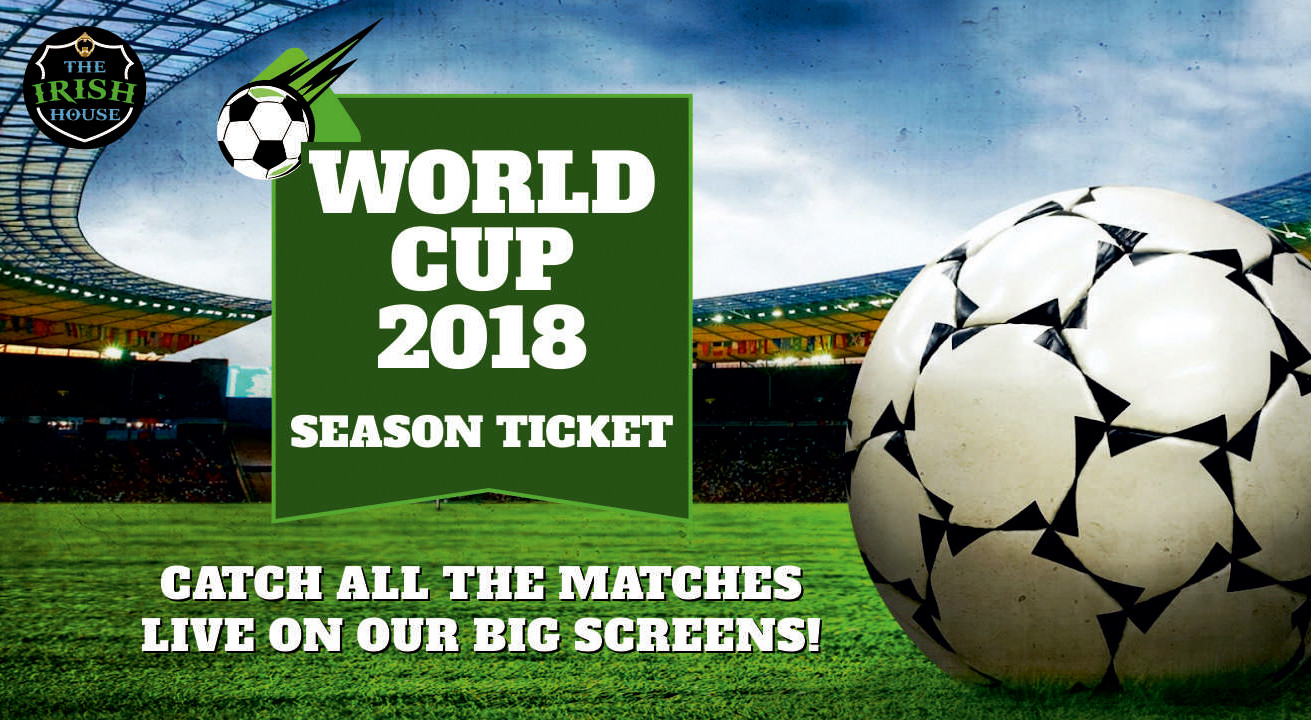 Book tickets to The Irish House World Cup 2018 Season Ticket, Lower Parel