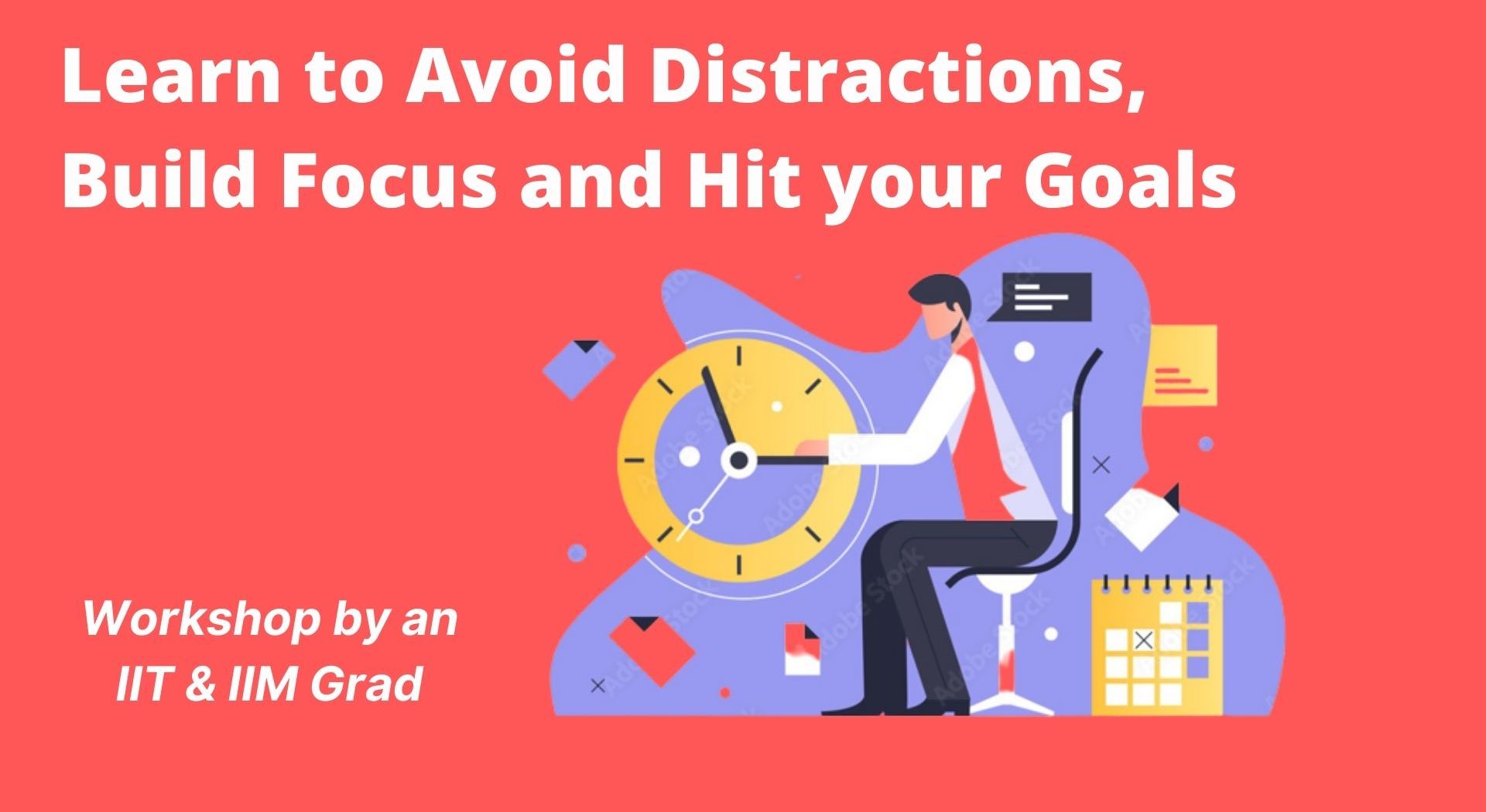 Learn To Avoid Distractions, Build Focus And Hit Your Goals