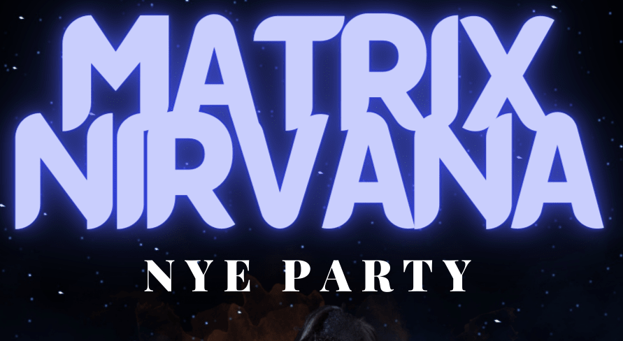 MATRIX NIRVANA NEW YEAR EVE PARTY | NYE 2023