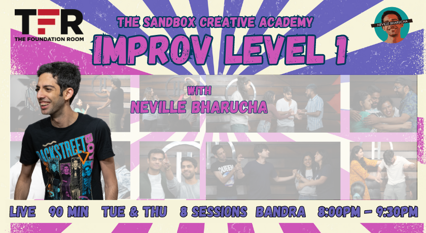 Improv Level 1 with Neville Barucha (Offline | Weekdays)