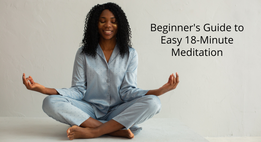 Beginner's Guide to Easy 18-Minute Meditation Practice