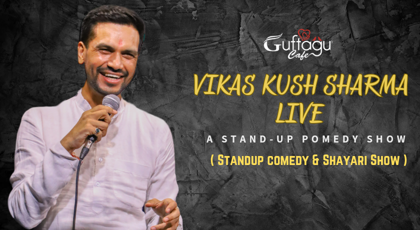 Vikas Kush Sharma Live ( A Stand-up Comedy & Shayari Show )