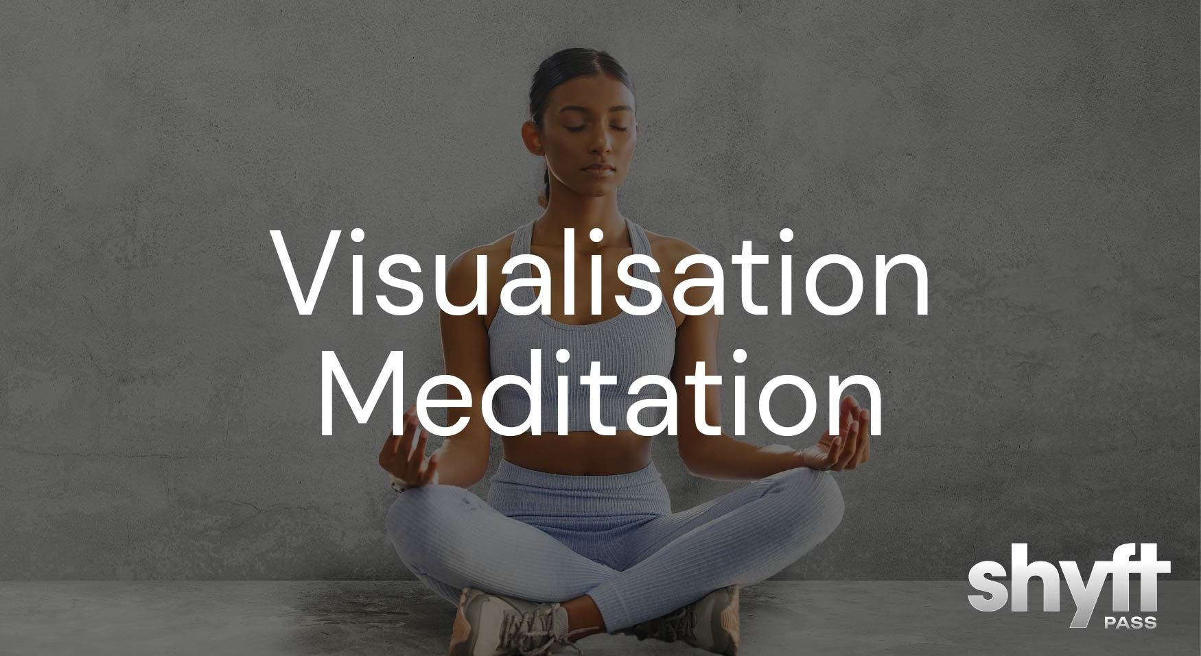 Shyft Pass presents Visualization Meditation