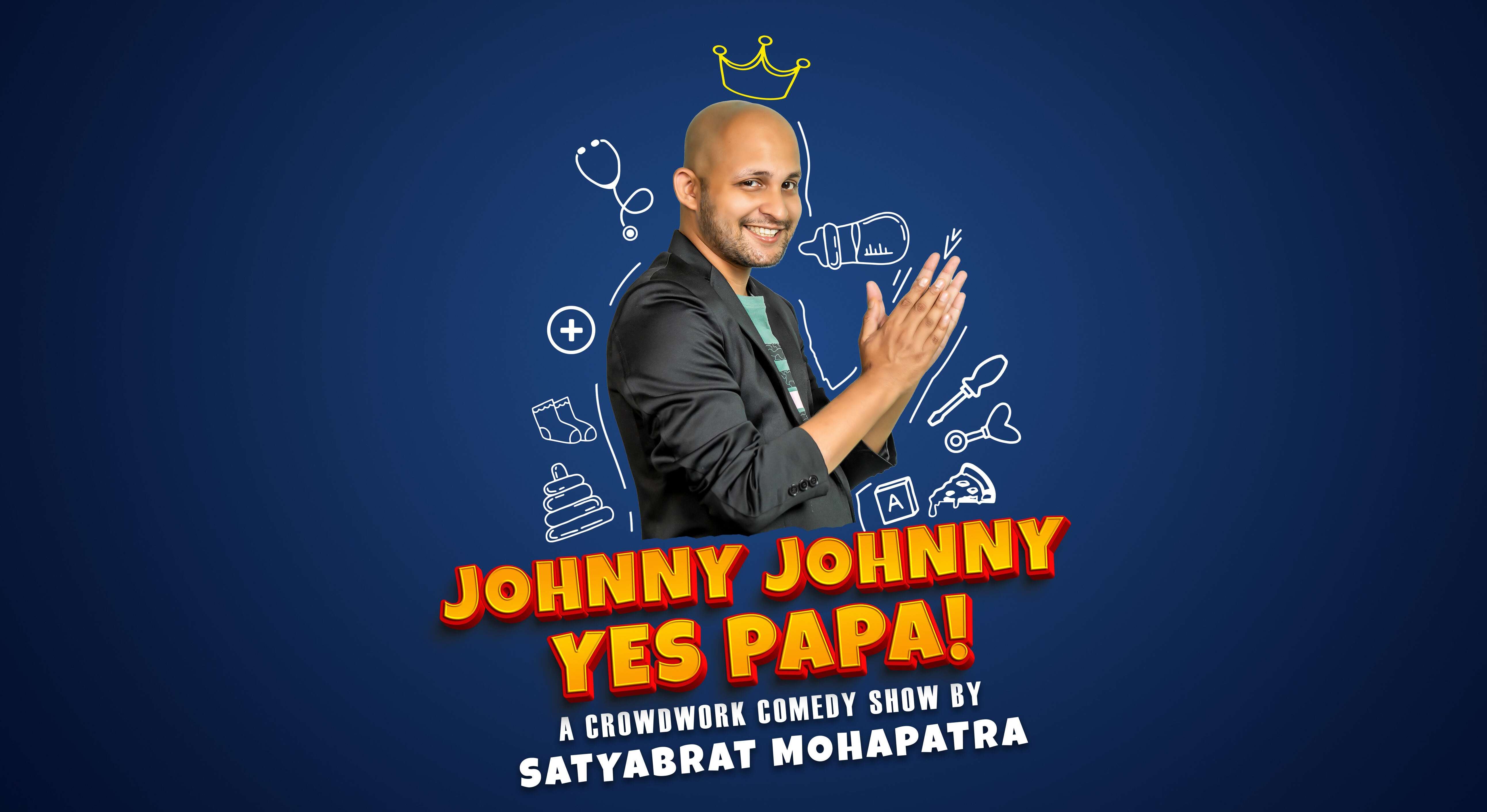 Johnny Johnny Yes Papa ! A Crowdwork Comedy Show by Satyabrat Mohapatra