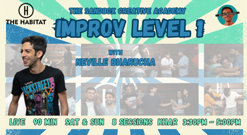 Improv Level 1 with Neville Bharucha (Offline | Weekends)