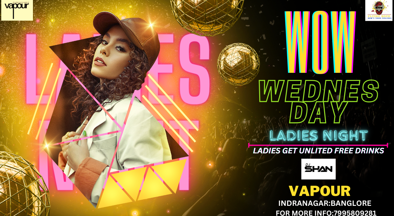 WOW WEDNES DAY :LADIES NIGHT