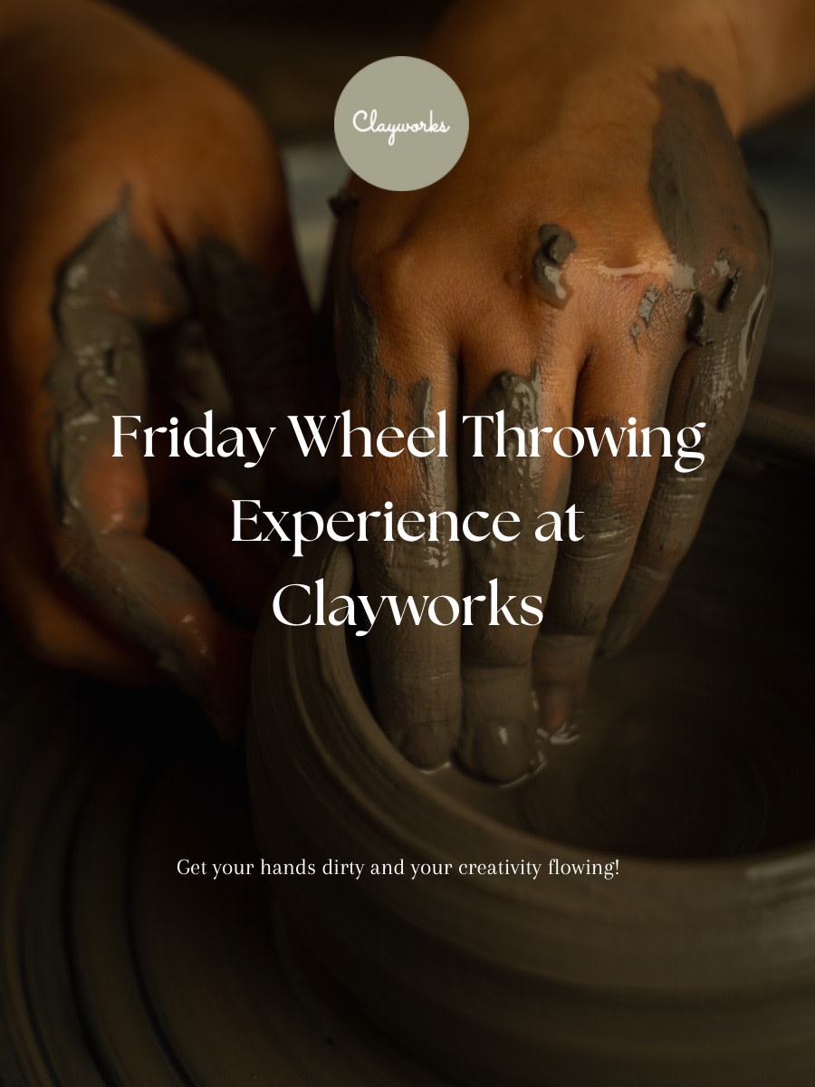 Friday Wheel Throwing Experience | Clayworks