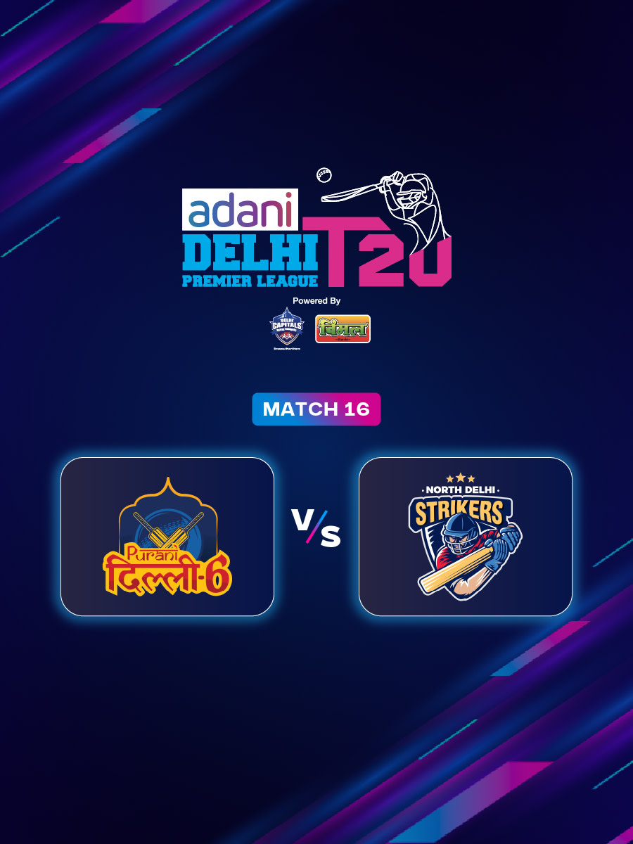 DPL 2025: Purani Dilli-6 vs North Delhi Strikers