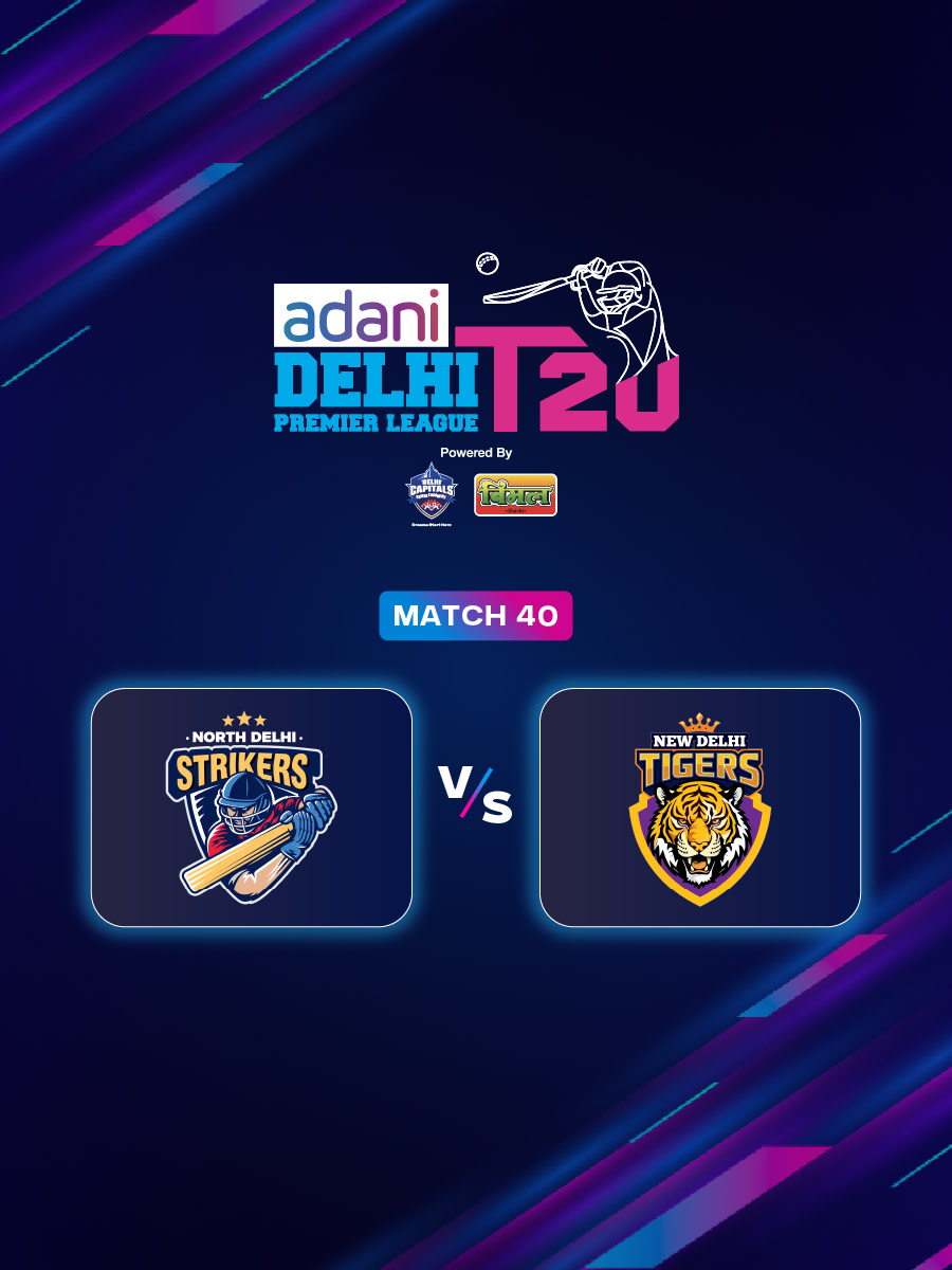 DPL 2025: North Delhi Strikers vs New Delhi Tigers