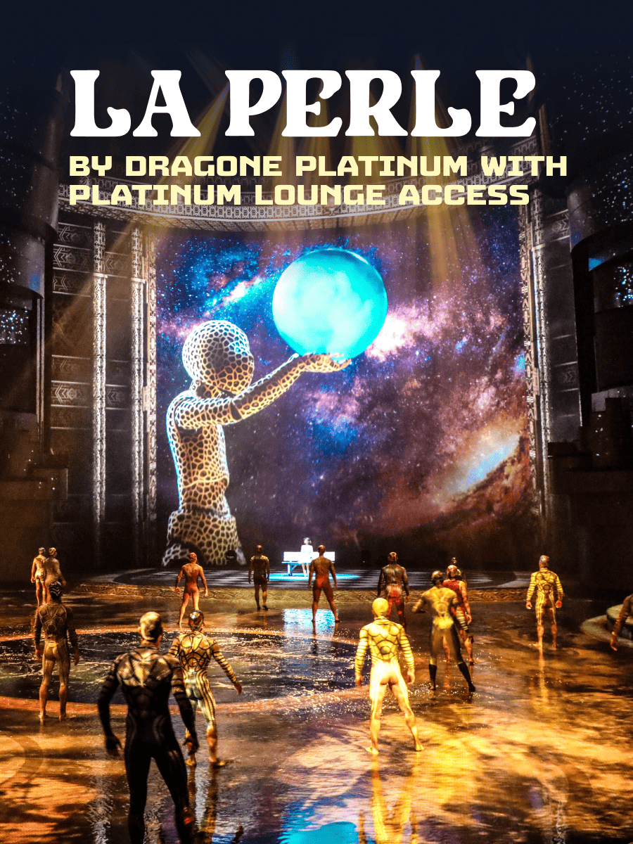 La Perle by Dragone Platinum with Platinum lounge access