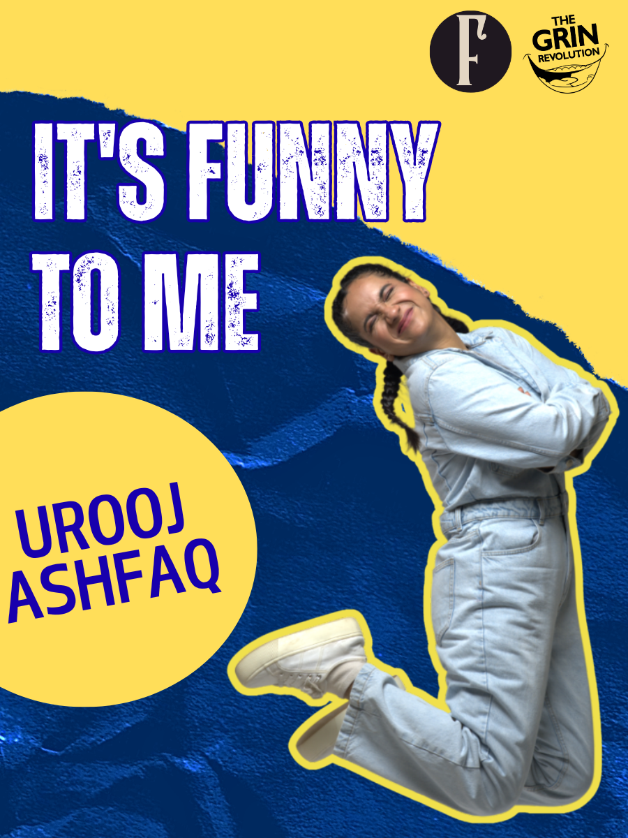 Grin Revolution: It's Funny to Me By Urooj Ashfaq